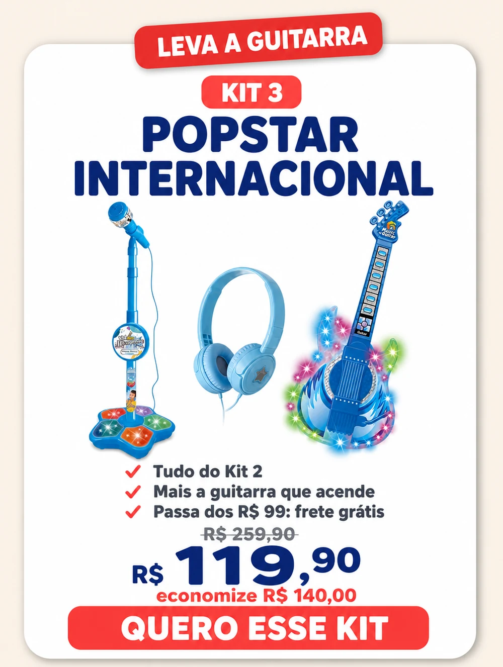 Kit 3, Popstar Internacional, leva a guitarra: tudo do Kit 2 mais a guitarra que acende e passa dos R$ 99 com frete grátis — de R$ 259,90 por R$ 119,90, economize R$ 140,00